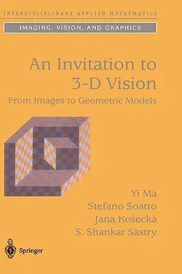 An Invitation to 3-D Vision: From Images to Geometric Models (2004. Corr. 2nd Printing 2005)