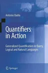 Quantifiers in Action: Generalized Quantification in Query, Logical and Natural Languages (2009)