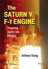 The Saturn V F-1 Engine: Powering Apollo Into History (2008)