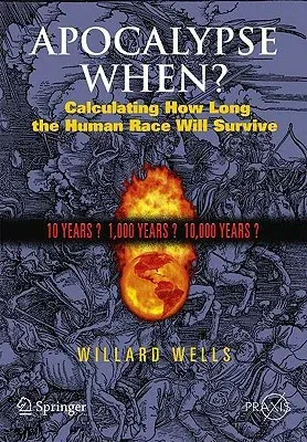 Apocalypse When?: Calculating How Long the Human Race Will Survive (2009)