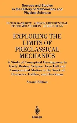 Exploring the Limits of Preclassical Mechanics: A Study of Conceptual Development in Early Modern Science: Free Fall and Compounded Motion in the Work