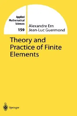 Theory and Practice of Finite Elements (2004)