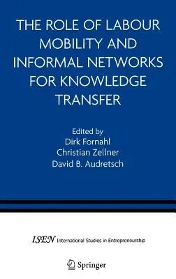 The Role of Labour Mobility and Informal Networks for Knowledge Transfer (2005)