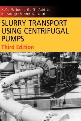 Slurry Transport Using Centrifugal Pumps (2006. Corr. 2nd Printing 2008)