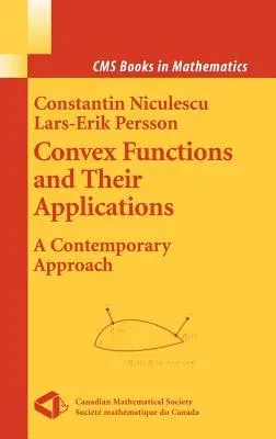 Convex Functions and Their Applications: A Contemporary Approach (2006)