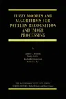 Fuzzy Models and Algorithms for Pattern Recognition and Image Processing (1999)