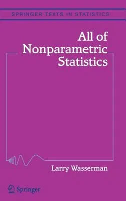 All of Nonparametric Statistics (2005. Corr. 3rd. Printing 2007)