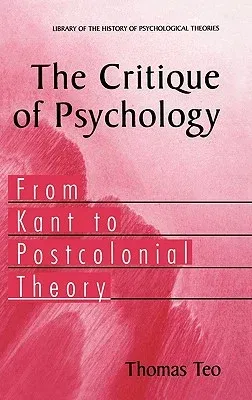 The Critique of Psychology: From Kant to Postcolonial Theory (2005)