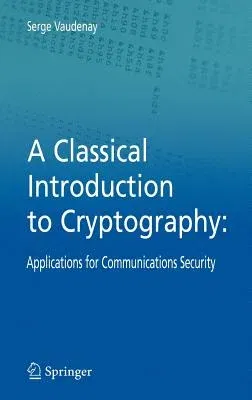 A Classical Introduction to Cryptography: Applications for Communications Security (2006)