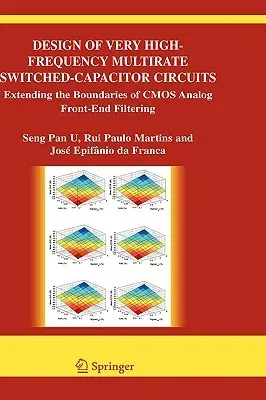 Design of Very High-Frequency Multirate Switched-Capacitor Circuits: Extending the Boundaries of CMOS Analog Front-End Filtering (2006)