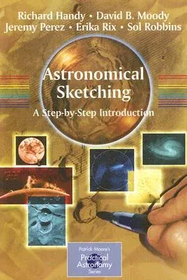 Astronomical Sketching: A Step-By-Step Introduction (2007)