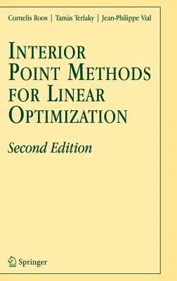 Interior Point Methods for Linear Optimization (2005)