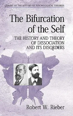 The Bifurcation of the Self: The History and Theory of Dissociation and Its Disorders (2006)