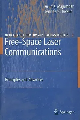 Free-Space Laser Communications: Principles and Advances (2008)