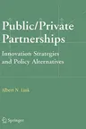 Public/Private Partnerships: Innovation Strategies and Policy Alternatives (2006)