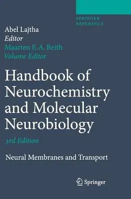 Handbook of Neurochemistry and Molecular Neurobiology: Neural Membranes and Transport