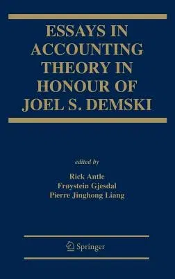 Essays in Accounting Theory in Honour of Joel S. Demski (2007)