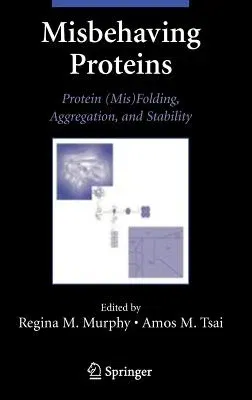 Misbehaving Proteins: Protein (Mis)Folding, Aggregation, and Stability