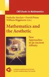 Mathematics and the Aesthetic: New Approaches to an Ancient Affinity (2007)