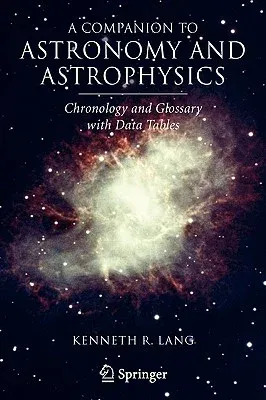 A Companion to Astronomy and Astrophysics: Chronology and Glossary with Data Tables (2006)