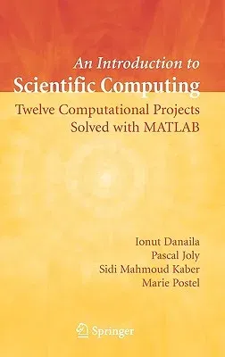 An Introduction to Scientific Computing: Twelve Computational Projects Solved with MATLAB (2007)