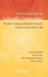 An Introduction to Scientific Computing: Twelve Computational Projects Solved with MATLAB (2007)