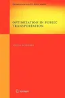 Optimization in Public Transportation: Stop Location, Delay Management and Tariff Zone Design in a Public Transportation Network (2006)