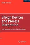 Silicon Devices and Process Integration: Deep Submicron and Nano-Scale Technologies (2009)