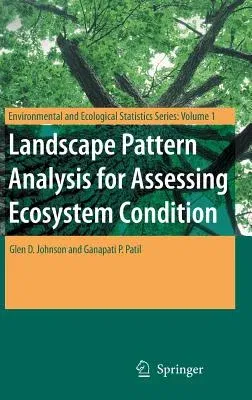 Landscape Pattern Analysis for Assessing Ecosystem Condition (2007)