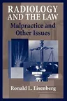 Radiology and the Law: Malpractice and Other Issues (Softcover Reprint of the Original 1st 2004)