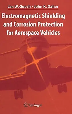 Electromagnetic Shielding and Corrosion Protection for Aerospace Vehicles (2007)