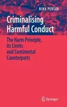 Criminalising Harmful Conduct: The Harm Principle, Its Limits and Continental Counterparts (2007)