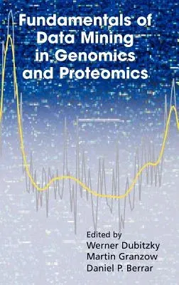 Fundamentals of Data Mining in Genomics and Proteomics (2007)