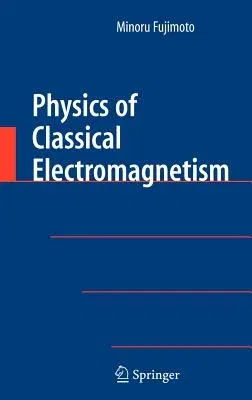 Physics of Classical Electromagnetism (2007)