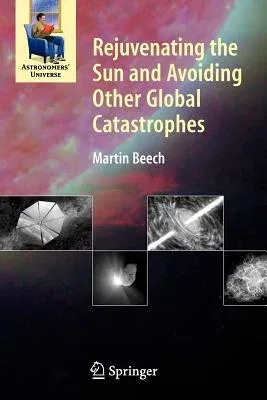 Rejuvenating the Sun and Avoiding Other Global Catastrophes (2008)