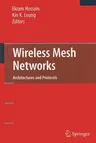 Wireless Mesh Networks: Architectures and Protocols (2008)