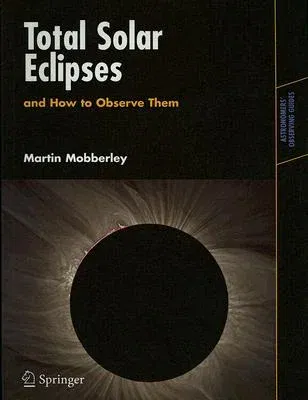 Total Solar Eclipses and How to Observe Them (2007)