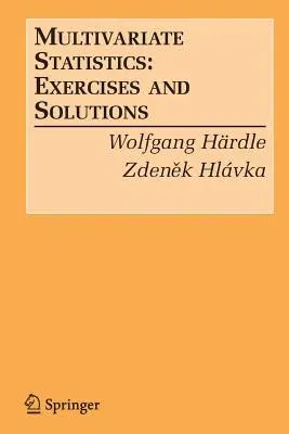 Multivariate Statistics:: Exercises and Solutions (2007)