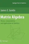 Matrix Algebra: Theory, Computations, and Applications in Statistics (2007)