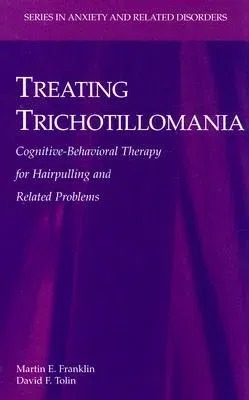 Treating Trichotillomania: Cognitive-Behavioral Therapy for Hairpulling and Related Problems (2007)