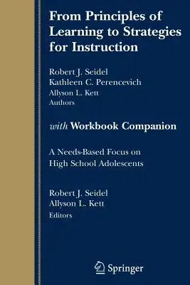 From Principles of Learning to Strategies for Instruction-With Workbook Companion: A Needs-Based Focus on High School Adolescents (2007)