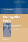 The Bayesian Choice: From Decision-Theoretic Foundations to Computational Implementation