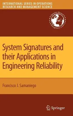 System Signatures and Their Applications in Engineering Reliability (2007)