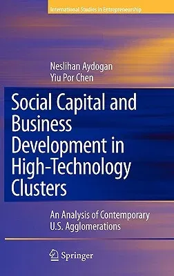 Social Capital and Business Development in High-Technology Clusters: An Analysis of Contemporary U.S. Agglomerations (2008)