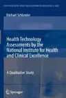 Health Technology Assessments by the National Institute for Health and Clinical Excellence: A Qualitative Study (2007)