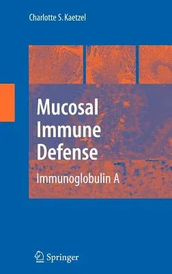 Mucosal Immune Defense: Immunoglobulin a (2007)