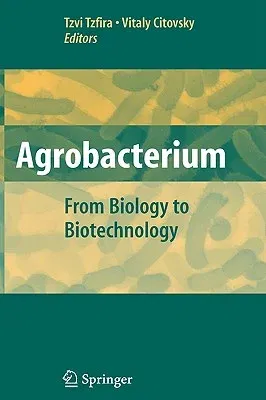 Agrobacterium: From Biology to Biotechnology (2008)