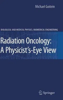 Radiation Oncology: A Physicist's-Eye View (2008)