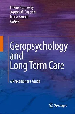 Geropsychology and Long Term Care: A Practitioner's Guide (2009)