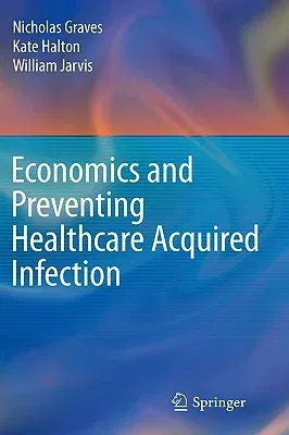 Economics and Preventing Healthcare Acquired Infection (2009)